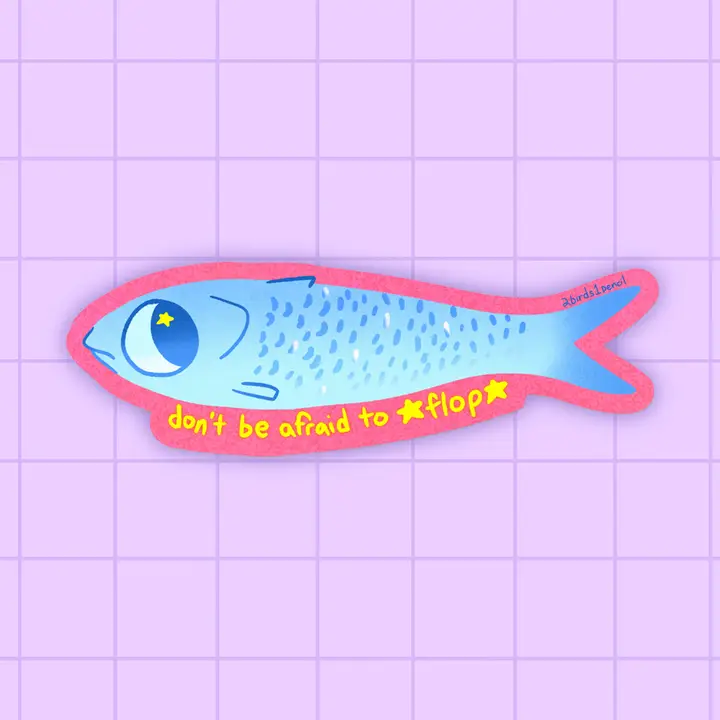 Don't Be Afraid To Flop Tinned Fish Vinyl Sticker
